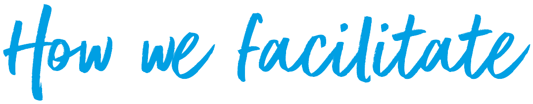 how we facilitate