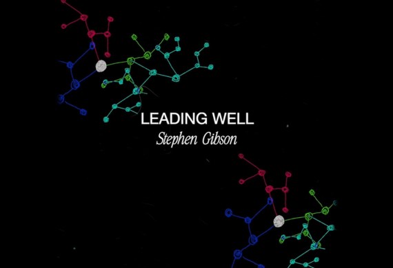 Leading Well - A prayer from Stephen Gibson