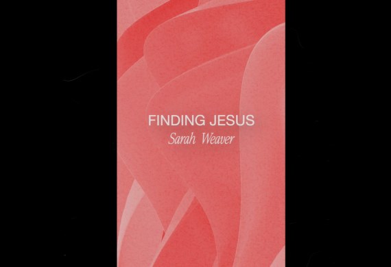 Finding Jesus - a prayer from Sarah Weaver