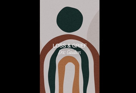 Loss and Grief - a prayer with Eric Gaudion