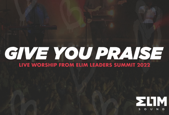 'Give You Praise' - Live Worship From Elim Leaders Summit 2022